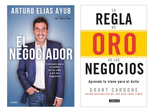 El Negociador Arturo Elias + La Regla De Oro De Negocios