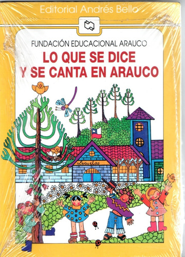 Libro Lo Que Se Dice Y Se Canta En Arauco - Ed. Andrés Bello
