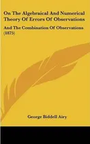 Comprar Libro On The Algebraical And Numerical Theory Of Errors O...