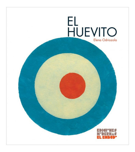 Huevito, El, De Odriozola Belastegui Elena. Editorial El Embudo Ediciones, Tapa Blanda En Español