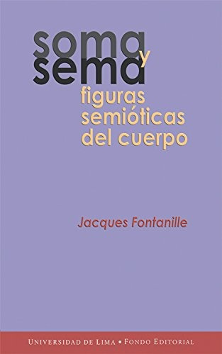 Soma Y Sema. Figuras Semióticas Del Cuerpo - J. Fontanille