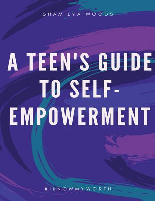 Libro A Teen's Guide To Self-empowerment - Woods, Shamilya