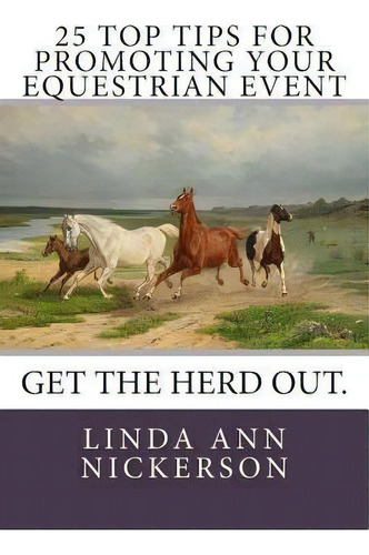 25 Top Tips For Promoting Your Equestrian Event, De Linda Ann Nickerson. Editorial Gait House Press, Tapa Blanda En Inglés