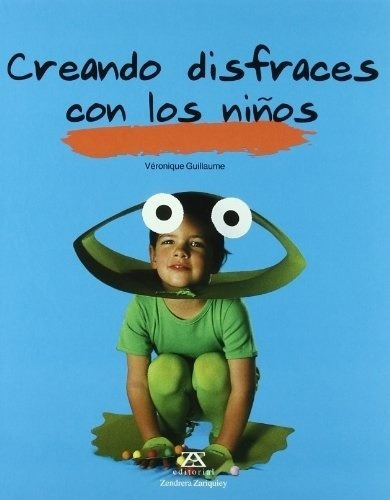 Creando Disfraces Con Los Niños - Guillaume, Veronique