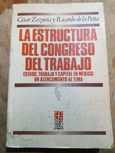 La Estructura Del Congreso Del Trabajo De César Zazueta