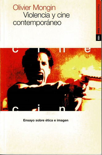 Violencia Y Cine Contemporáneo. Ensayo Sobre Ética E Imagen.