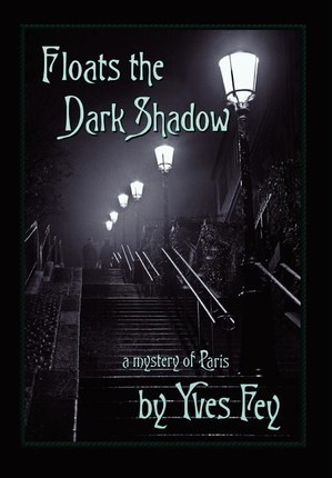 Floats The Dark Shadow - Yves Fey (hardback)