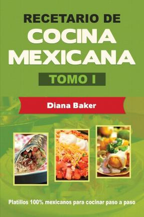 Libro Recetario De Cocina Mexicana Tomo I : La Cocina Mex...