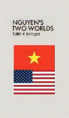 Nguyen's Two Worlds, De Edith K Kriegel., Vol. 1., Tapa Blanda En Inglés