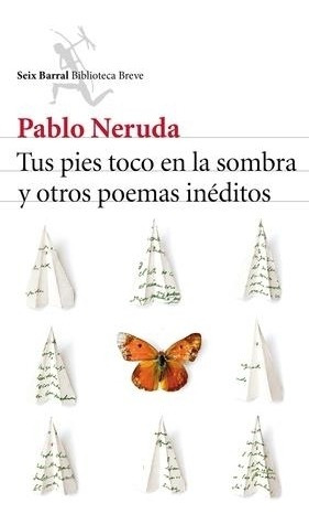 Tus Pies Toco En La Sombra Y Otros Poemas Ineditos Pablo Ner
