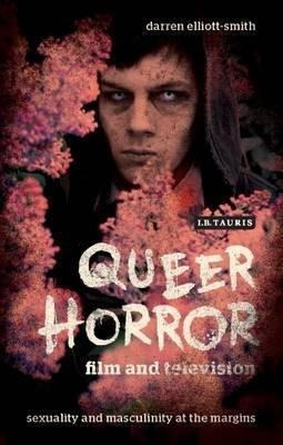 Queer Horror Film And Television - Darren Elliott-smith (...