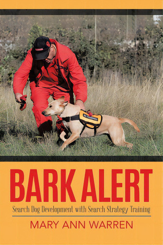 Bark Alert: Search Dog Development With Search Strategy Training, De Warren, Mary Ann. Editorial Tellwell Talent, Tapa Blanda En Inglés