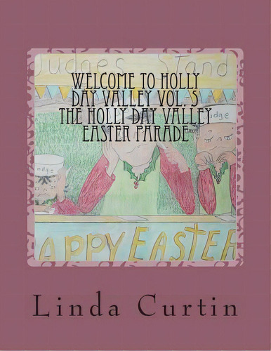 Welcome To Hollyday Valley Vol. 5, De Linda Marie Curtin. Editorial Createspace Independent Publishing Platform, Tapa Blanda En Inglés
