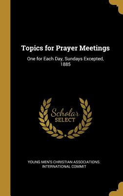 Libro Topics For Prayer Meetings: One For Each Day, Sunda...