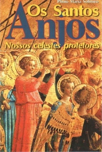 Os Santos Anjos, Nossos Celestes Protetores, De Plínio Maria Solimeo. Editorial Petrus/artpress Editora, Capa Mole Em Português