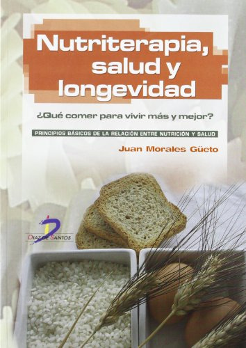 Nutriterapia Salud Y Longevidad: Que Comer Para Vivir Mejor