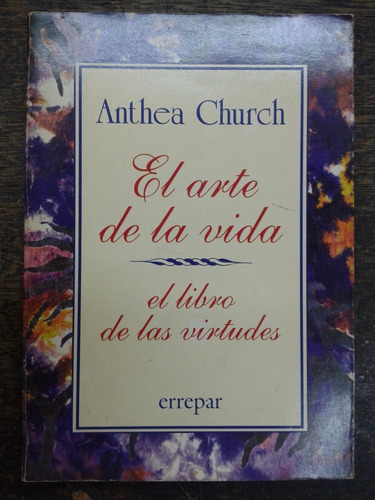 El Arte De La Vida * El Libro De Las Virtudes* Anthea Church