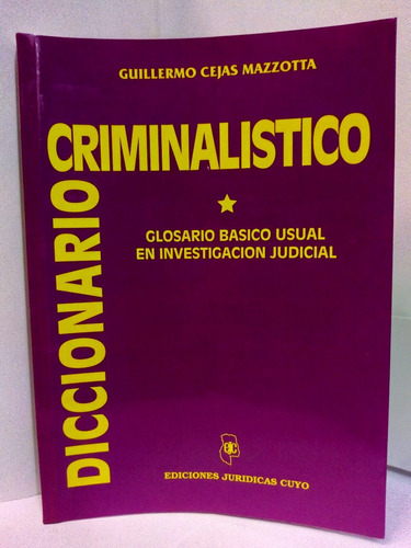 Diccionario Criminalistico - Cejas Mazzotta Guillermo 