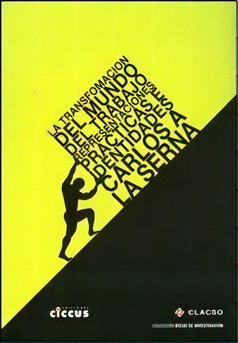 La Transformación Del Mundo Del Trabajo; Representaciones, Prácticas E Identidades, De La Serna Carlos. N/a, Vol. Volumen Unico. Editorial Ciccus Ediciones, Tapa Blanda, Edición 1 En Español, 2010