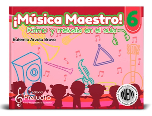 ¡música Maestro! 6 Grado Primaria.ritmo Y Melodía En El Aula