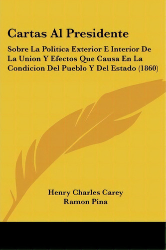 Cartas Al Presidente, De Henry Charles Carey. Editorial Kessinger Publishing, Tapa Blanda En Español