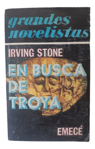 En Busca De Troya / Novela / Irving Stone / Ed Emecé 
