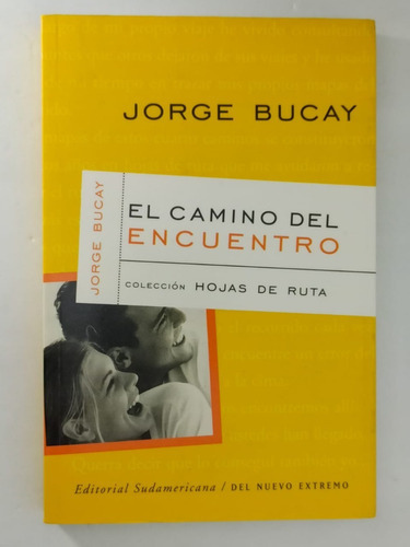 El Camino Del Encuentro, De Jorge Bucay. Editorial Sudamericana, Tapa Blanda En Español