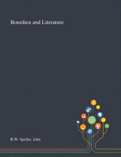 Bourdieu And Literature, De Rw Speller, John. Editorial Saint Philip Street Pr, Tapa Blanda En Inglés