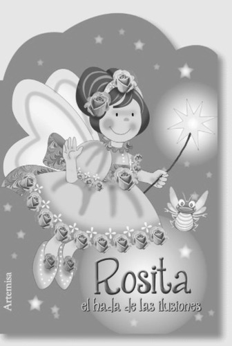 Libro Rosita El Hada De Las Ilusiones - Hadas De Luz, de No Aplica. Editorial Artemisa, tapa blanda en español, 2021