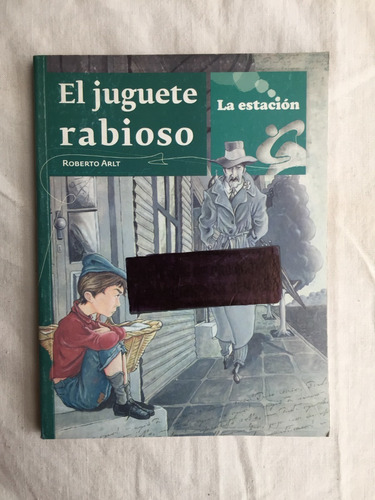 El Juguete Rabioso - Roberto Arlt - La Estacion