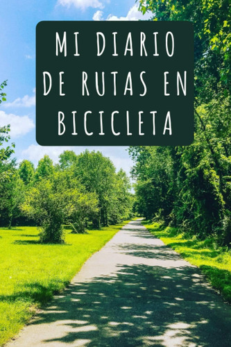 Libro: Mi Diario De Rutas En Bicicleta: Para Rellenar Con To