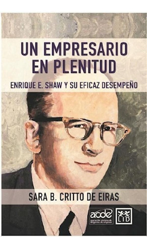 Libro - Un Empresario En Plenitud Enrique E. Shaw Y Su Efic