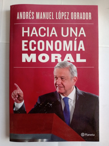 Hacia Una Economía Moral - Andrés Manuel López Obrador