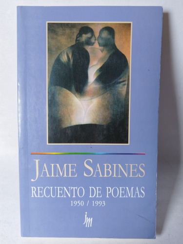 Recuento De Poemas 1950 - 1993 Jaime Sabines Joaquin Mortiz 