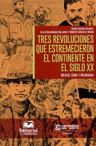 Tres Revoluciones En El Siglo Xx Mexico Cuba Y Nicaragua