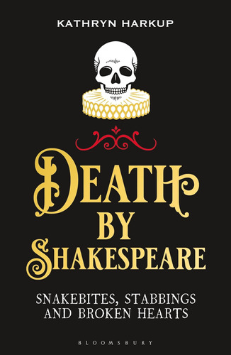Libro: Death By Shakespeare: Snakebites, Stabbings And