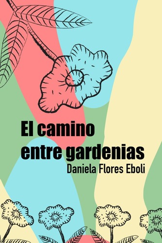 Libro: El Camino Entre Gardenias (spanish Edition)