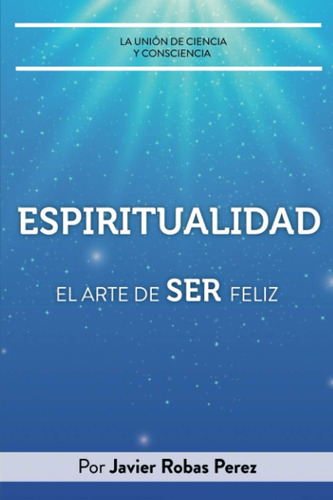 Libro: Espiritualidad: El Arte De Ser Feliz (spanish Edition