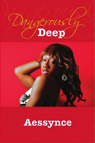 Dangerously Deep, De Aessynce. Editorial Aessynce Simmons, Tapa Blanda En Inglés