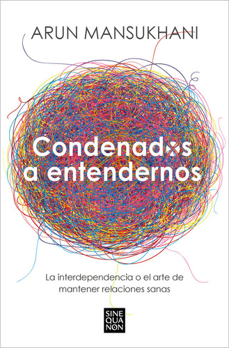 Libro Condenados A Entendernos - Arun Mansukhani