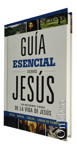 Guía Esencial Sobre Jesús. Un Recuento De La Vida De Jesus