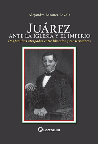 Libro: Juárez Ante La Iglesia Y El Imperio Autor: Alejandro 