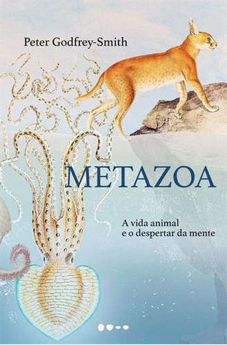 Metazoa: A Vida Animal E O Despertar...1ªed.(2022) - Livro