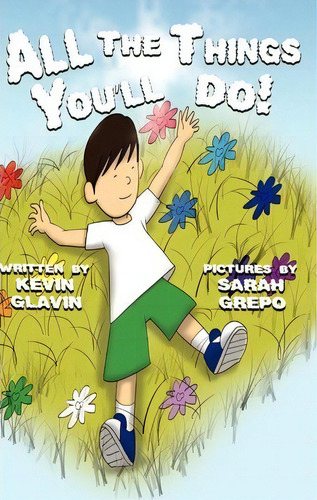 All The Things You'll Do!, De Kevin Glavin. Editorial Kevin Glavin Publishing, Tapa Dura En Inglés