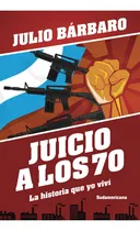 Comprar Juicio A Los 70 (ed Revisada) - Barbaro, Julio