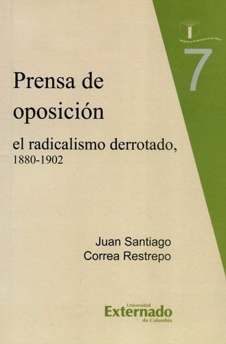 Libro Prensa De Oposición. El Radicalismo Derrotado, 1880-1