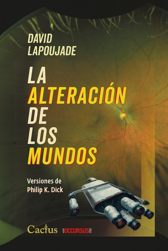 La Alteracion De Los Mundos. David Lapoujade. Cactus