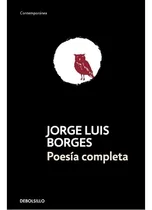 Comprar Poesia Completa, de Jorge Luis Borges. Editorial Debolsillo, tapa encuadernación en tapa blanda o rústica en español, 2013