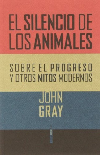 Silencio De Los Animales, El - John Gray 