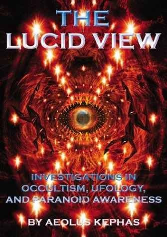 The Lucid View: Investigations In Occultism, Ufology